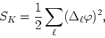 \begin{displaymath}
S_{K}=\frac{1}{2}\sum_{\ell}(\Delta_{\ell}\varphi)^{2},
\end{displaymath}