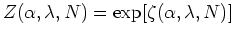 $Z(\alpha,\lambda,N)=\exp[\zeta(\alpha,\lambda,N)]$