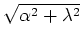 $\sqrt{\alpha^{2}+\lambda^{2}}$