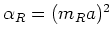 $\alpha_{R}=(m_{R}a)^{2}$