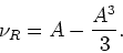 \begin{displaymath}
\nu_{R}=A-\frac{A^{3}}{3}.
\end{displaymath}