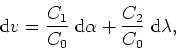 \begin{displaymath}
{\rm d}v=\frac{C_{1}}{C_{0}}\;{\rm d}\alpha+\frac{C_{2}}{C_{0}}\;{\rm
d}\lambda,
\end{displaymath}