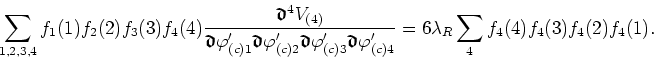\begin{displaymath}
\sum_{1,2,3,4}f_{1}(1)f_{2}(2)f_{3}(3)f_{4}(4) \frac{\mbox{\...
...{(c)4}}
=6\lambda_{R}\sum_{4}f_{4}(4)f_{4}(3)f_{4}(2)f_{4}(1).
\end{displaymath}