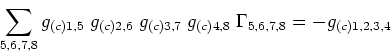 \begin{displaymath}
\sum_{5,6,7,8}g_{(c)1,5}\;g_{(c)2,6}\;g_{(c)3,7}\;g_{(c)4,8}
\;\Gamma_{5,6,7,8}=-g_{(c)1,2,3,4}
\end{displaymath}
