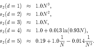 \begin{eqnarray*}
s_{2}(d=1) & \approx & 1.0N^{3},  s_{2}(d=2) & \approx & 1.0...
...s_{2}(d=5) & \approx &
0.19+1.0\frac{1}{N}-0.014\frac{1}{N^{2}}.
\end{eqnarray*}