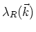 $\lambda_{R}(\vec{k})$