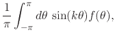$\displaystyle \frac{1}{\pi}
\int_{-\pi}^{\pi}d\theta\,
\sin(k\theta)f(\theta),$
