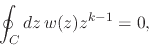 \begin{displaymath}
\oint_{C}dz\,
w(z)z^{k-1}
=
0,
\end{displaymath}