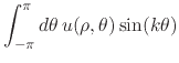 $\displaystyle \int_{-\pi}^{\pi}d\theta\,
u(\rho,\theta)\sin(k\theta)$