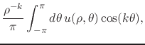 $\displaystyle \frac{\rho^{-k}}{\pi}
\int_{-\pi}^{\pi}d\theta\,
u(\rho,\theta)\cos(k\theta),$