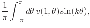 $\displaystyle \frac{1}{\pi}
\int_{-\pi}^{\pi}d\theta\,
v(1,\theta)\sin(k\theta),$