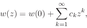 \begin{displaymath}
w(z)
=
w(0)
+
\sum_{k=1}^{\infty}
c_{k}z^{k},
\end{displaymath}
