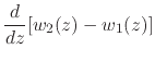 $\displaystyle \frac{d}{dz}[w_{2}(z)-w_{1}(z)]$