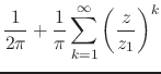 $\displaystyle \frac{1}{2\pi}
+
\frac{1}{\pi}
\sum_{k=1}^{\infty}
\left(
\frac{z}{z_{1}}
\right)^{k}$