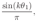 $\displaystyle \frac{\sin(k\theta_{1})}{\pi},$