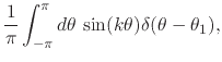 $\displaystyle \frac{1}{\pi}
\int_{-\pi}^{\pi}d\theta\,
\sin(k\theta)\delta(\theta-\theta_{1}),$