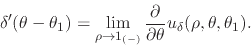 \begin{displaymath}
\delta'(\theta-\theta_{1})
=
\lim_{\rho\to 1_{(-)}}
\frac{\partial}{\partial\theta}
u_{\delta}(\rho,\theta,\theta_{1}).
\end{displaymath}
