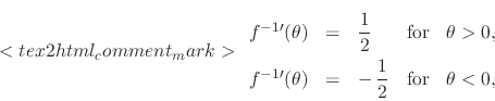 \begin{displaymath}
<tex2html_comment_mark>\renewedcommand{arraystretch}{2.0}
...
... 1}{\displaystyle 2}}
&
\mbox{for}
&
\theta<0,
\end{array}\end{displaymath}