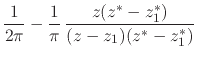 $\displaystyle \frac{1}{2\pi}
-
\frac{1}{\pi}\,
\frac{z(z^{*}-z_{1}^{*})}{(z-z_{1})(z^{*}-z_{1}^{*})}$