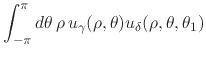 $\displaystyle \int_{-\pi}^{\pi}d\theta\,
\rho\,
u_{\gamma}(\rho,\theta)
u_{\delta}(\rho,\theta,\theta_{1})$