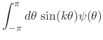 $\displaystyle \int_{-\pi}^{\pi}d\theta\,
\sin(k\theta)\psi(\theta)$