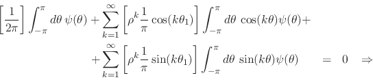\begin{eqnarray*}
\left[
\frac{1}{2\pi}
\right]
\int_{-\pi}^{\pi}d\theta\,
...
...(k\theta)\psi(\theta)
\hspace{1em}
& = &
0
\;\;\;\Rightarrow
\end{eqnarray*}