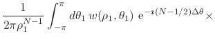 $\displaystyle \frac{1}{2\pi\rho_{1}^{N-1}}
\int_{-\pi}^{\pi}d\theta_{1}\,
w(\rh...
...})\,
\,{\rm e}^{-\mbox{\boldmath\scriptsize$\imath$}(N-1/2)\Delta\theta}
\times$