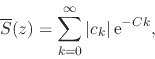 \begin{displaymath}
\overline{S}(z)
=
\sum_{k=0}^{\infty}
\vert c_{k}\vert\,{\rm e}^{-Ck},
\end{displaymath}