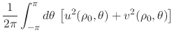 $\displaystyle \frac{1}{2\pi}
\int_{-\pi}^{\pi}d\theta\,
\left[
u^{2}(\rho_{0},\theta)
+
v^{2}(\rho_{0},\theta)
\right]$