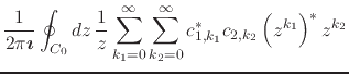 $\displaystyle \frac{1}{2\pi\mbox{\boldmath$\imath$}}
\oint_{C_{0}}dz\,
\frac{1}...
..._{2}=0}^{\infty}
c_{1,k_{1}}^{*}c_{2,k_{2}}
\left(z^{k_{1}}\right)^{*}z^{k_{2}}$