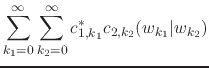 $\displaystyle \sum_{k_{1}=0}^{\infty}
\sum_{k_{2}=0}^{\infty}
c_{1,k_{1}}^{*}c_{2,k_{2}}
(w_{k_{1}}\vert w_{k_{2}})$
