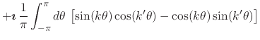 $\displaystyle +
\mbox{\boldmath$\imath$}\,
\frac{1}{\pi}
\int_{-\pi}^{\pi}d\theta\,
\left[
\sin(k\theta)\cos(k'\theta)
-
\cos(k\theta)\sin(k'\theta)
\right]$