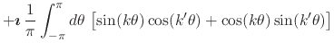 $\displaystyle +
\mbox{\boldmath$\imath$}\,
\frac{1}{\pi}
\int_{-\pi}^{\pi}d\theta\,
\left[
\sin(k\theta)\cos(k'\theta)
+
\cos(k\theta)\sin(k'\theta)
\right]$