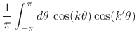 $\displaystyle \frac{1}{\pi}
\int_{-\pi}^{\pi}d\theta\,
\cos(k\theta)\cos(k'\theta)$