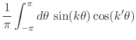 $\displaystyle \frac{1}{\pi}
\int_{-\pi}^{\pi}d\theta\,
\sin(k\theta)\cos(k'\theta)$