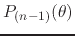 $P_{(n-1)}(\theta)$