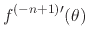 $\displaystyle f^{(-n+1)\prime}(\theta)$