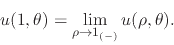 \begin{displaymath}
u(1,\theta)
=
\lim_{\rho\to 1_{(-)}}
u(\rho,\theta).
\end{displaymath}