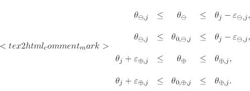 \begin{displaymath}
<tex2html_comment_mark>\renewedcommand{arraystretch}{2.0}
...
... \theta_{0,\oplus,j}
& \leq &
\theta_{\oplus,j}.
\end{array}\end{displaymath}