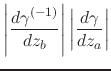 $\displaystyle \left\vert
\frac{d\gamma^{(-1)}}{dz_{b}}
\right\vert
\left\vert
\frac{d\gamma}{dz_{a}}
\right\vert$