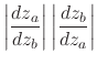 $\displaystyle \left\vert
\frac{dz_{a}}{dz_{b}}
\right\vert
\left\vert
\frac{dz_{b}}{dz_{a}}
\right\vert$