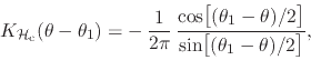 \begin{displaymath}
K_{{\cal H}_{\rm c}}(\theta-\theta_{1})
=
-\,
\frac{1}{2...
...]}
{\sin\!\left[\rule{0em}{2ex}(\theta_{1}-\theta)/2\right]},
\end{displaymath}