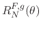 $\displaystyle R_{N}^{F,g}(\theta)$
