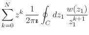 $\displaystyle \sum_{k=0}^{N}
z^{k}\,
\frac{1}{2\pi\mbox{\boldmath$\imath$}}
\oint_{C}dz_{1}\,
\frac{w(z_{1})}{z_{1}^{k+1}}$