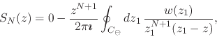\begin{displaymath}
S_{N}(z)
=
0
-
\frac{z^{N+1}}{2\pi\mbox{\boldmath$\imat...
..._{C_{\ominus}}dz_{1}\,
\frac{w(z_{1})}{z_{1}^{N+1}(z_{1}-z)},
\end{displaymath}