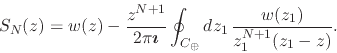 \begin{displaymath}
S_{N}(z)
=
w(z)
-
\frac{z^{N+1}}{2\pi\mbox{\boldmath$\i...
...t_{C_{\oplus}}dz_{1}\,
\frac{w(z_{1})}{z_{1}^{N+1}(z_{1}-z)}.
\end{displaymath}
