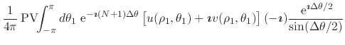 $\displaystyle \frac{1}{4\pi}\,
\mbox{\rm PV}\!\!\int_{-\pi}^{\pi}d\theta_{1}\,
...
... e}^{\mbox{\boldmath\scriptsize$\imath$}\Delta\theta/2}}
{\sin(\Delta\theta/2)}$