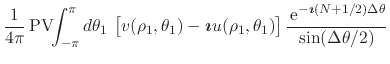$\displaystyle \frac{1}{4\pi}\,
\mbox{\rm PV}\!\!\int_{-\pi}^{\pi}d\theta_{1}\,
...
...\mbox{\boldmath\scriptsize$\imath$}(N+1/2)\Delta\theta}}
{\sin(\Delta\theta/2)}$