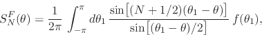 \begin{displaymath}
S_{N}^{F}(\theta)
=
\frac{1}{2\pi}\,
\int_{-\pi}^{\pi}d\...
...\rule{0em}{2ex}(\theta_{1}-\theta)/2\right]}\,
f(\theta_{1}),
\end{displaymath}