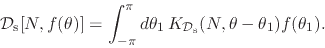 \begin{displaymath}
{\cal D}_{\rm s}[N,f(\theta)]
=
\int_{-\pi}^{\pi}d\theta_{1}\,
K_{{\cal D}_{\rm s}}(N,\theta-\theta_{1})
f(\theta_{1}).
\end{displaymath}